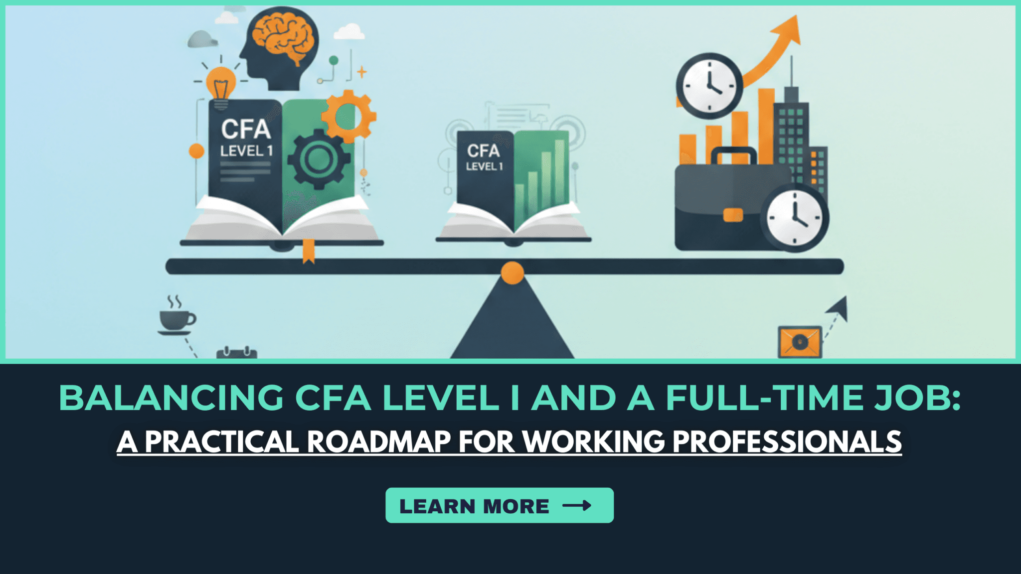 Balancing CFA Level I and a Full-Time Job: A Practical Roadmap for Working Professionals