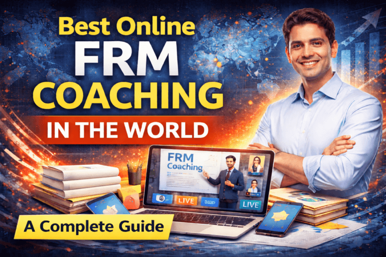 Best Online FRM Coaching in the World: A Complete Guide